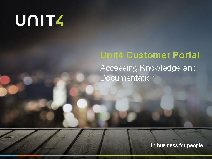 Unit 4 Customer Portal Accessing Knowledge and Documentation In business for people. 
