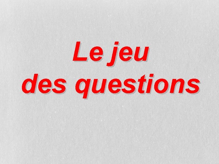 Le jeu des questions 