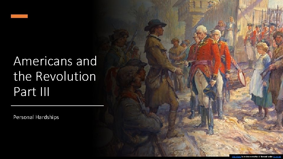 Americans and the Revolution Part III Personal Hardships This Photo by Unknown Author is