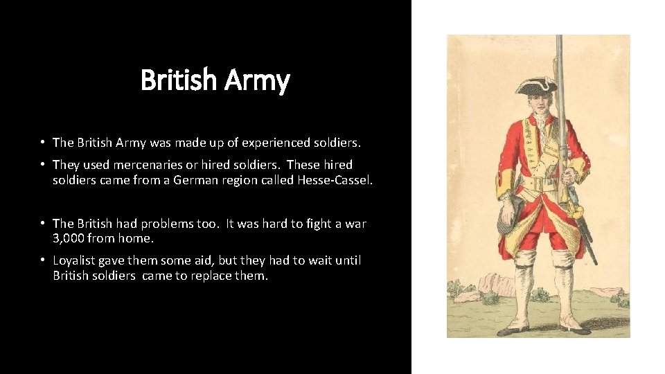 British Army • The British Army was made up of experienced soldiers. • They