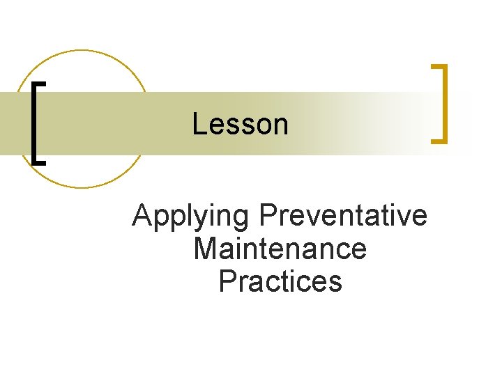 Lesson Applying Preventative Maintenance Practices 