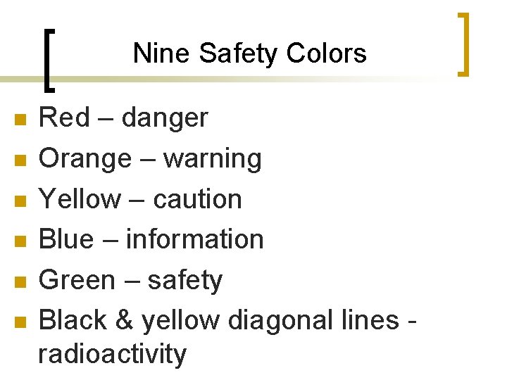 Nine Safety Colors n n n Red – danger Orange – warning Yellow –