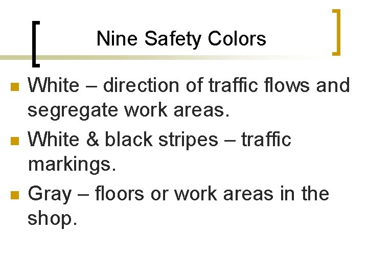 Nine Safety Colors n n n White – direction of traffic flows and segregate