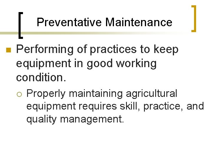 Preventative Maintenance n Performing of practices to keep equipment in good working condition. ¡