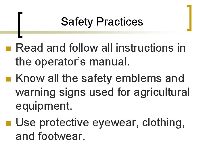 Safety Practices n n n Read and follow all instructions in the operator’s manual.