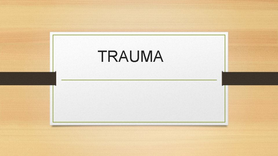 TRAUMA TRAUMA