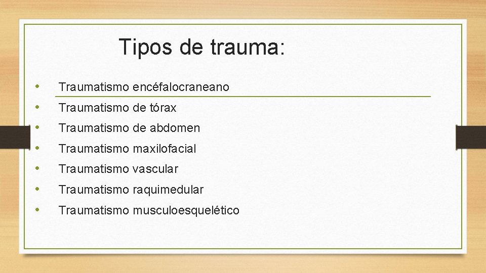 Tipos de trauma: • • Traumatismo encéfalocraneano Traumatismo de tórax Traumatismo de abdomen Traumatismo Tipos de trauma: • • Traumatismo encéfalocraneano Traumatismo de tórax Traumatismo de abdomen Traumatismo