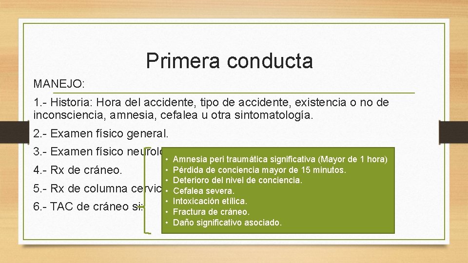 Primera conducta MANEJO: 1. - Historia: Hora del accidente, tipo de accidente, existencia o Primera conducta MANEJO: 1. - Historia: Hora del accidente, tipo de accidente, existencia o