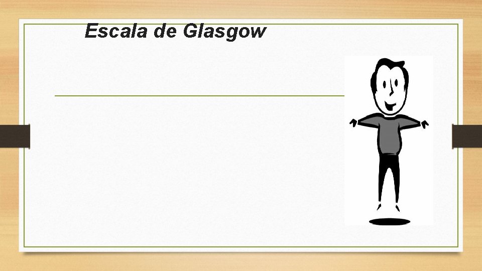 Escala de Glasgow Escala de Glasgow