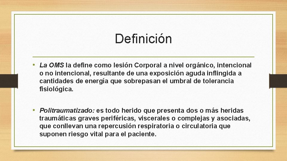 Definición • La OMS la define como lesión Corporal a nivel orgánico, intencional o Definición • La OMS la define como lesión Corporal a nivel orgánico, intencional o