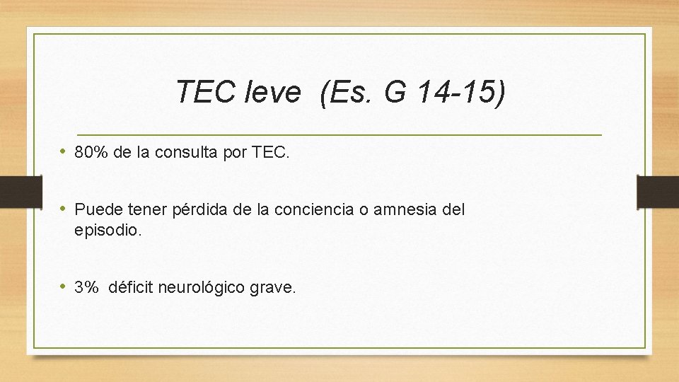 TEC leve (Es. G 14 -15) • 80% de la consulta por TEC. • TEC leve (Es. G 14 -15) • 80% de la consulta por TEC. •