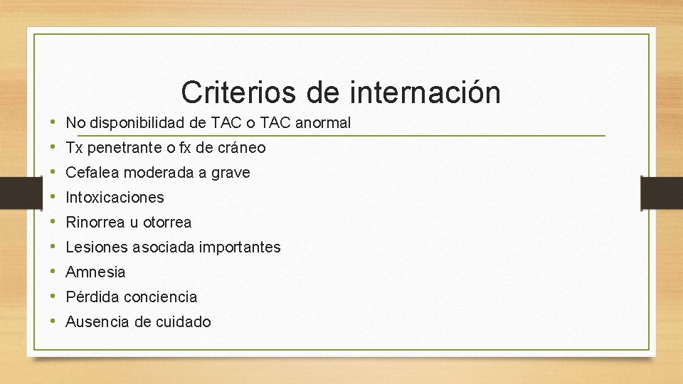 Criterios de internación • • • No disponibilidad de TAC o TAC anormal Tx Criterios de internación • • • No disponibilidad de TAC o TAC anormal Tx