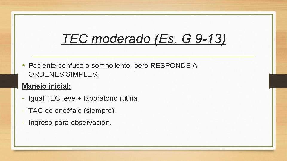 TEC moderado (Es. G 9 -13) • Paciente confuso o somnoliento, pero RESPONDE A TEC moderado (Es. G 9 -13) • Paciente confuso o somnoliento, pero RESPONDE A