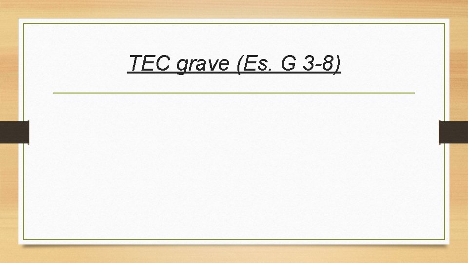 TEC grave (Es. G 3 -8) TEC grave (Es. G 3 -8)