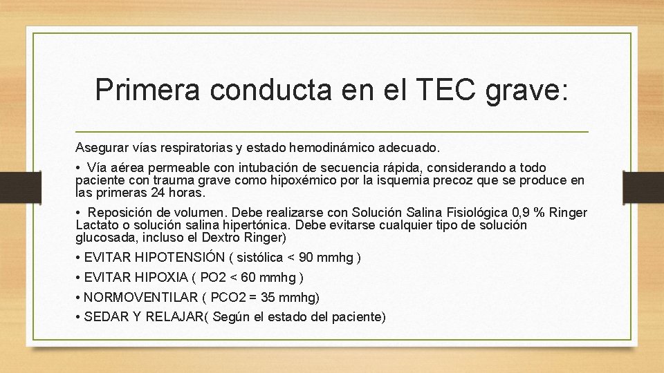 Primera conducta en el TEC grave: Asegurar vías respiratorias y estado hemodinámico adecuado. • Primera conducta en el TEC grave: Asegurar vías respiratorias y estado hemodinámico adecuado. •