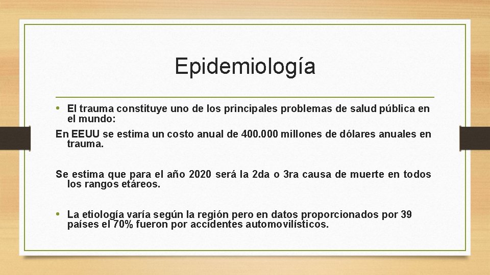 Epidemiología • El trauma constituye uno de los principales problemas de salud pública en Epidemiología • El trauma constituye uno de los principales problemas de salud pública en