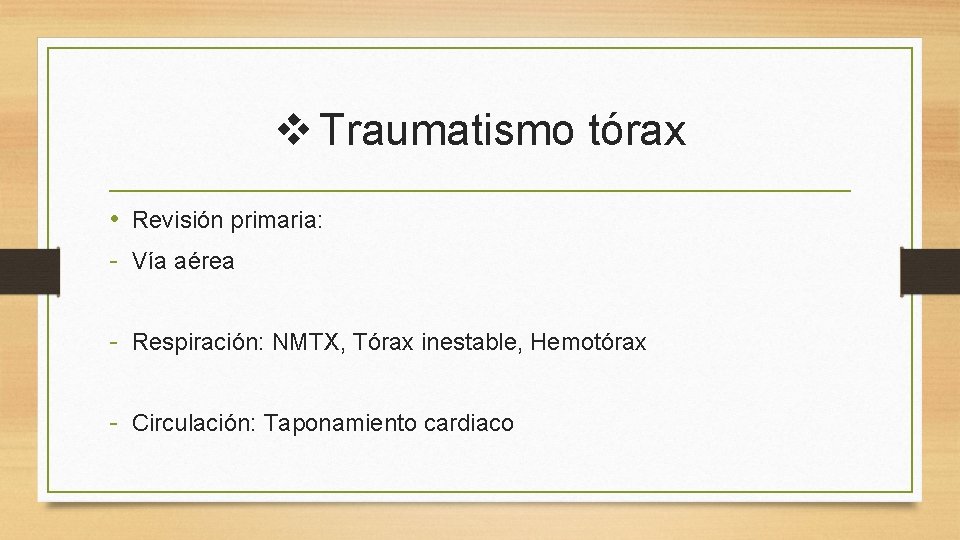 v Traumatismo tórax • Revisión primaria: - Vía aérea - Respiración: NMTX, Tórax inestable, v Traumatismo tórax • Revisión primaria: - Vía aérea - Respiración: NMTX, Tórax inestable,