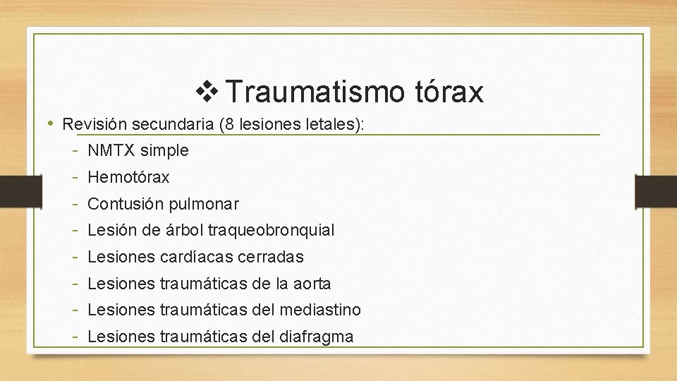 v Traumatismo tórax • Revisión secundaria (8 lesiones letales): - NMTX simple - Hemotórax v Traumatismo tórax • Revisión secundaria (8 lesiones letales): - NMTX simple - Hemotórax