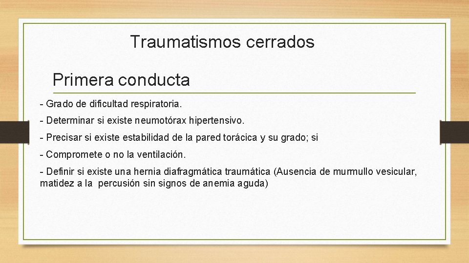 Traumatismos cerrados Primera conducta - Grado de dificultad respiratoria. - Determinar si existe neumotórax Traumatismos cerrados Primera conducta - Grado de dificultad respiratoria. - Determinar si existe neumotórax