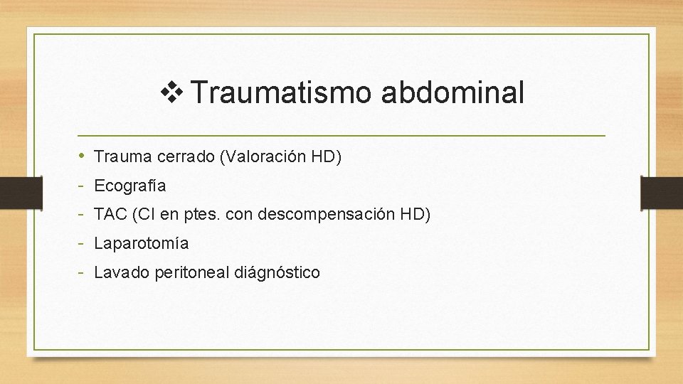 v Traumatismo abdominal • - Trauma cerrado (Valoración HD) Ecografía TAC (CI en ptes. v Traumatismo abdominal • - Trauma cerrado (Valoración HD) Ecografía TAC (CI en ptes.