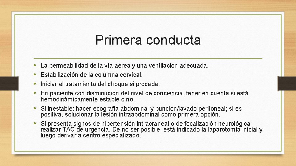 Primera conducta • • La permeabilidad de la vía aérea y una ventilación adecuada. Primera conducta • • La permeabilidad de la vía aérea y una ventilación adecuada.