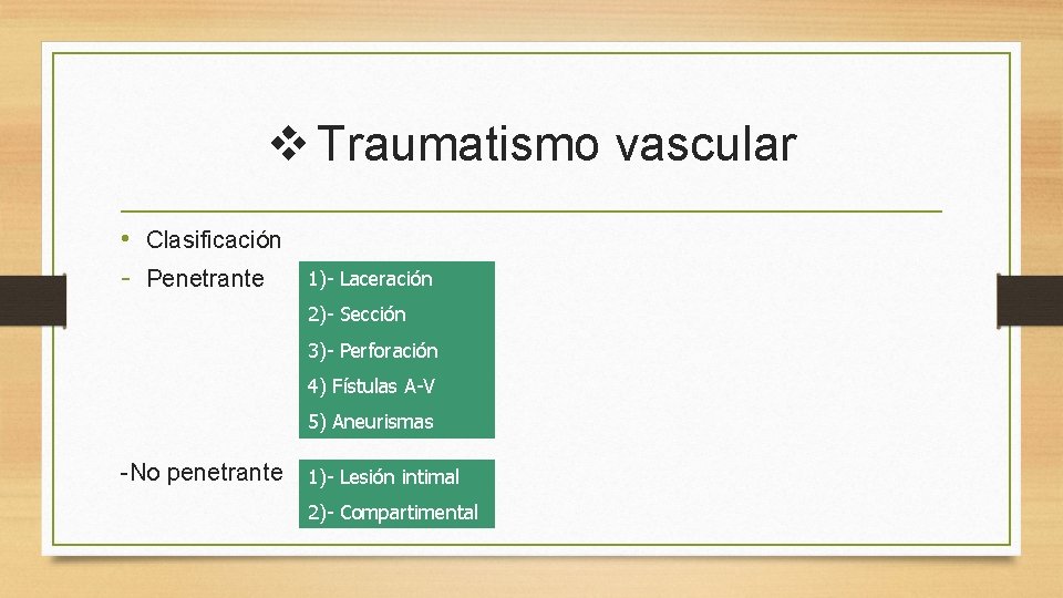 v Traumatismo vascular • Clasificación - Penetrante 1)- Laceración 2)- Sección 3)- Perforación 4) v Traumatismo vascular • Clasificación - Penetrante 1)- Laceración 2)- Sección 3)- Perforación 4)