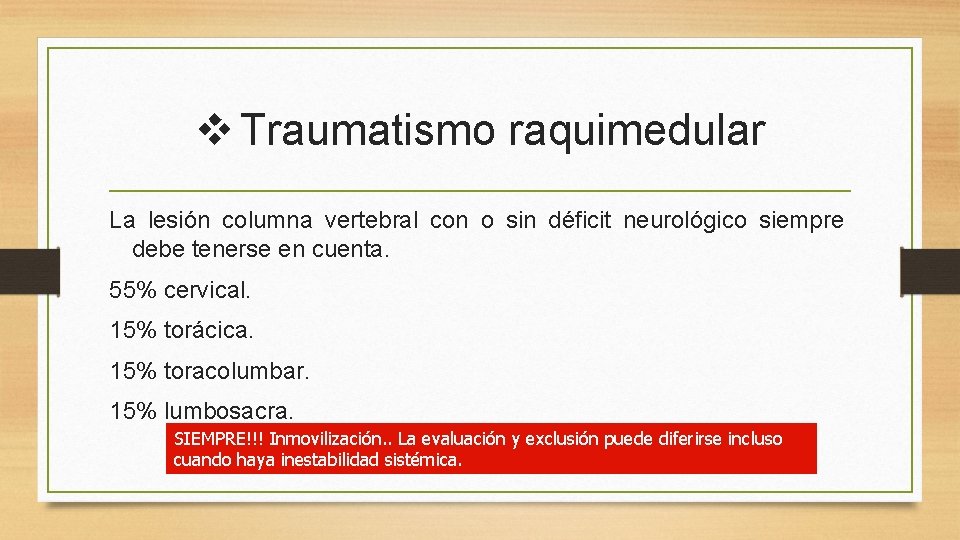 v Traumatismo raquimedular La lesión columna vertebral con o sin déficit neurológico siempre debe v Traumatismo raquimedular La lesión columna vertebral con o sin déficit neurológico siempre debe