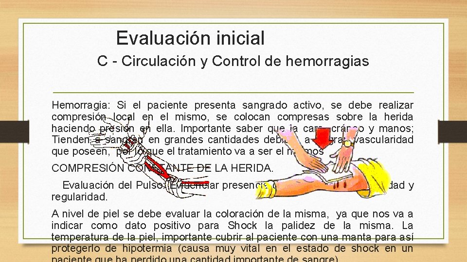 Evaluación inicial C - Circulación y Control de hemorragias Hemorragia: Si el paciente presenta Evaluación inicial C - Circulación y Control de hemorragias Hemorragia: Si el paciente presenta
