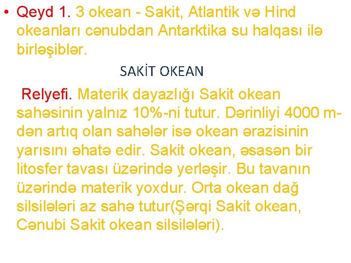  • Qeyd 1. 3 okean - Sakit, Atlantik və Hind okeanları cənubdan Antarktika