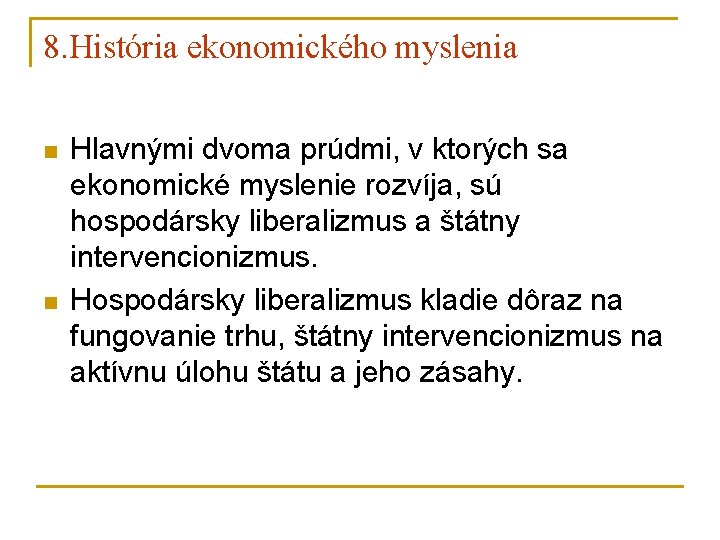 8. História ekonomického myslenia n n Hlavnými dvoma prúdmi, v ktorých sa ekonomické myslenie