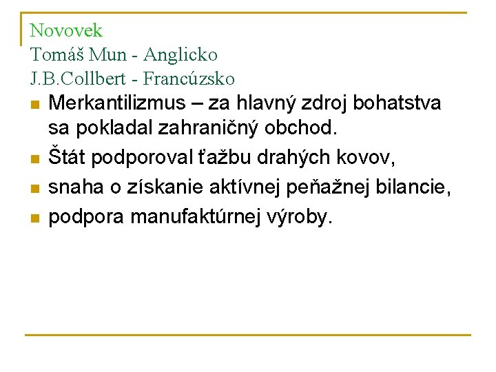 Novovek Tomáš Mun - Anglicko J. B. Collbert - Francúzsko n Merkantilizmus – za