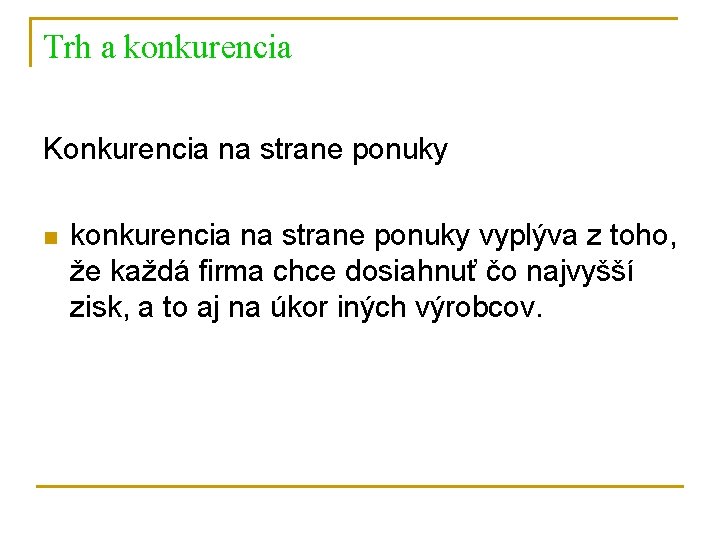 Trh a konkurencia Konkurencia na strane ponuky n konkurencia na strane ponuky vyplýva z