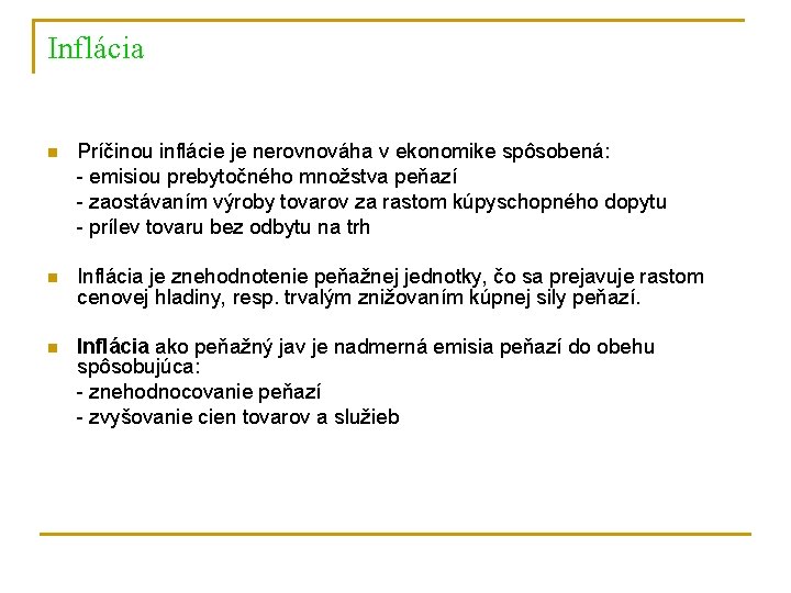 Inflácia n Príčinou inflácie je nerovnováha v ekonomike spôsobená: - emisiou prebytočného množstva peňazí