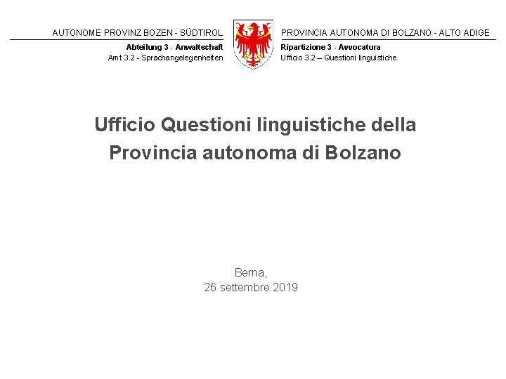 AUTONOME PROVINZ BOZEN - SÜDTIROL Abteilung 3 - Anwaltschaft Amt 3. 2 - Sprachangelegenheiten