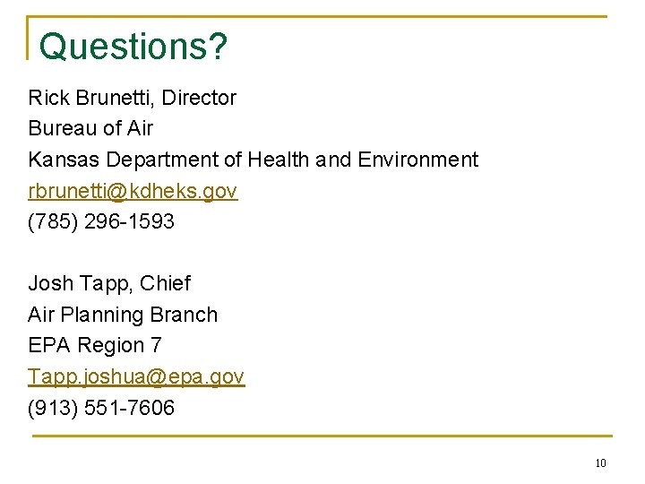 Questions? Rick Brunetti, Director Bureau of Air Kansas Department of Health and Environment rbrunetti@kdheks.