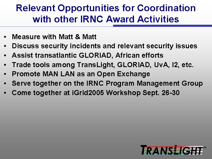 Relevant Opportunities for Coordination with other IRNC Award Activities • • Measure with Matt