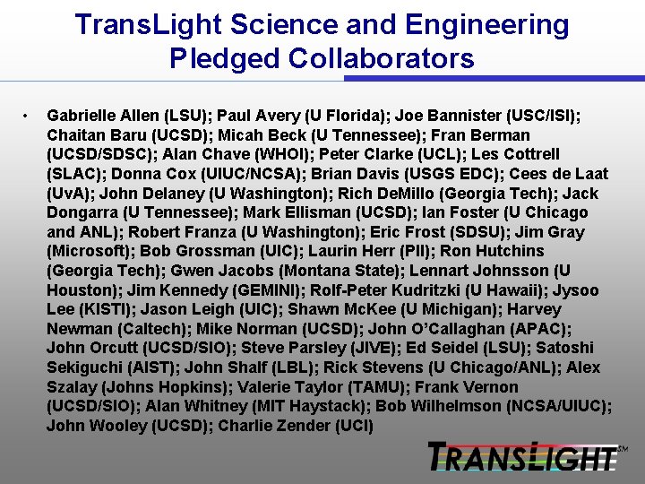 Trans. Light Science and Engineering Pledged Collaborators • Gabrielle Allen (LSU); Paul Avery (U