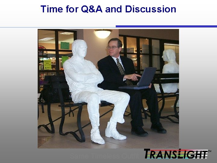 Time for Q&A and Discussion Same Timeless Outfit 