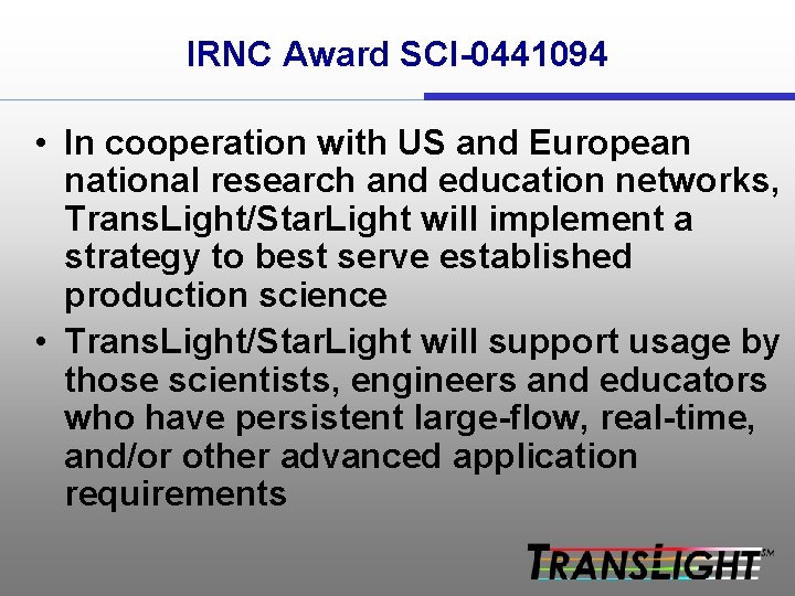 IRNC Award SCI-0441094 • In cooperation with US and European national research and education