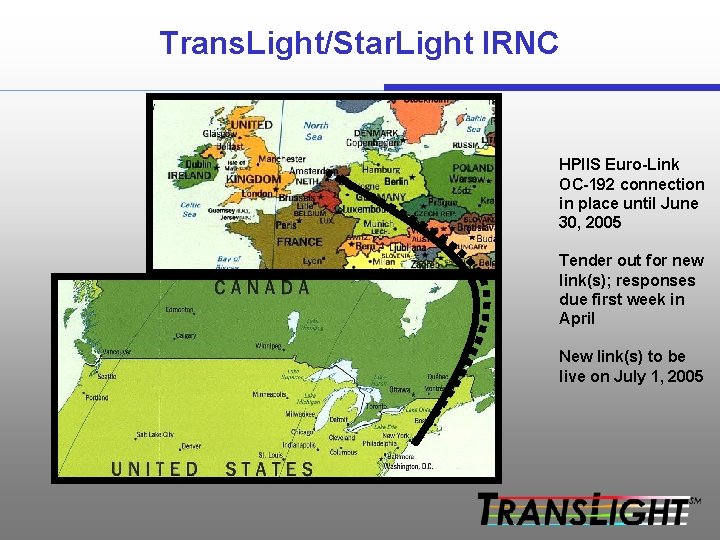 Trans. Light/Star. Light IRNC HPIIS Euro-Link OC-192 connection in place until June 30, 2005