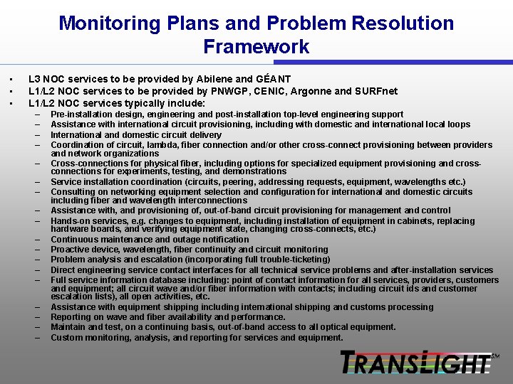 Monitoring Plans and Problem Resolution Framework • • • L 3 NOC services to