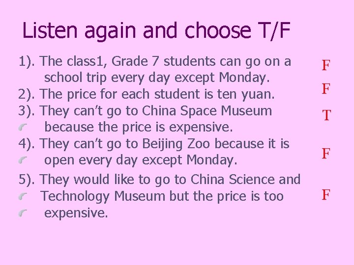 Listen again and choose T/F 1). The class 1, Grade 7 students can go
