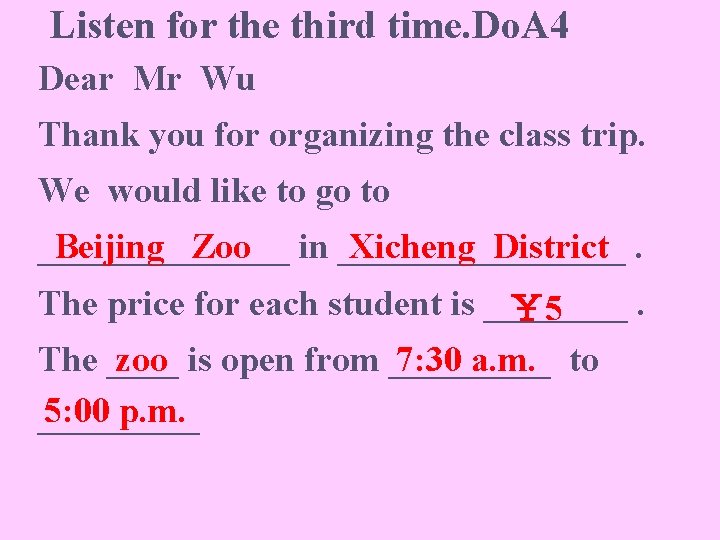 Listen for the third time. Do. A 4 Dear Mr Wu Thank you for