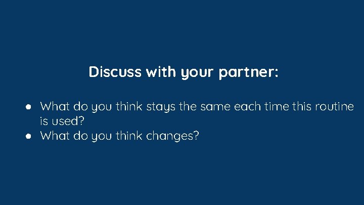 Discuss with your partner: ● What do you think stays the same each time Discuss with your partner: ● What do you think stays the same each time