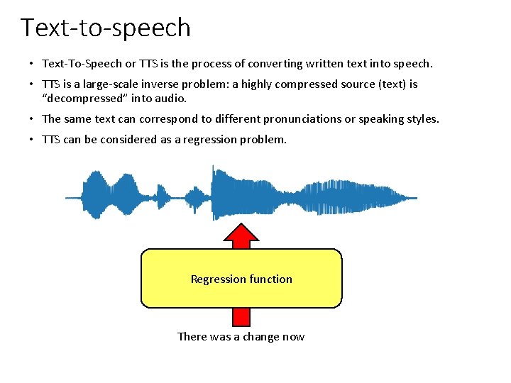 Text-to-speech • Text-To-Speech or TTS is the process of converting written text into speech. Text-to-speech • Text-To-Speech or TTS is the process of converting written text into speech.