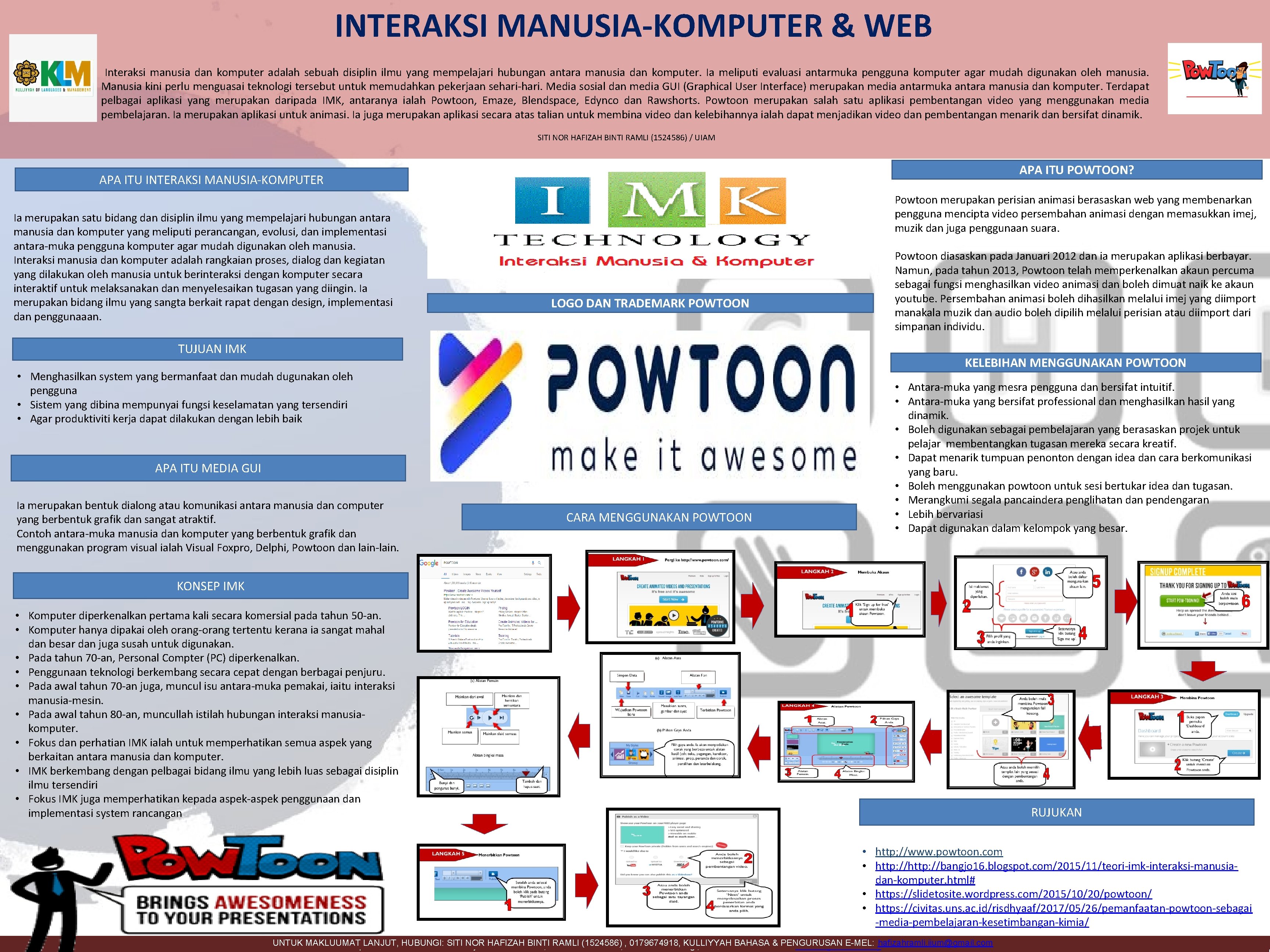 INTERAKSI MANUSIA-KOMPUTER & WEB Interaksi manusia dan komputer adalah sebuah disiplin ilmu yang mempelajari