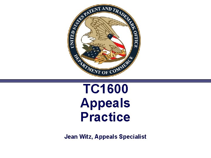 TC 1600 Appeals Practice Jean Witz, Appeals Specialist 