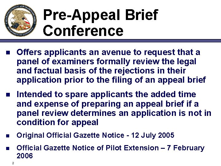 Pre-Appeal Brief Conference n Offers applicants an avenue to request that a panel of