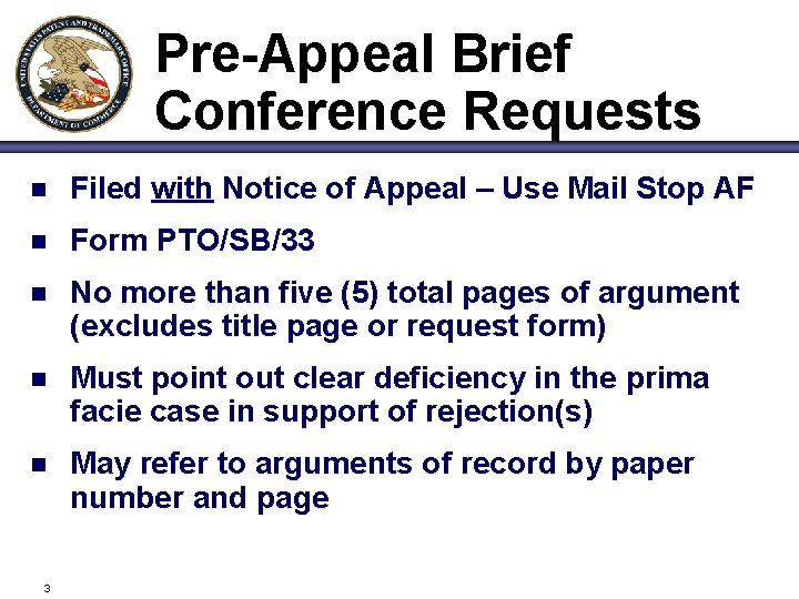 Pre-Appeal Brief Conference Requests n Filed with Notice of Appeal – Use Mail Stop