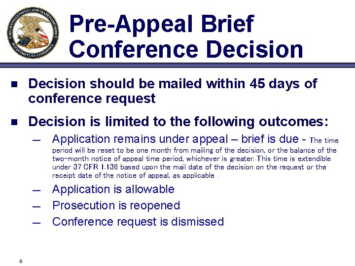 Pre-Appeal Brief Conference Decision n Decision should be mailed within 45 days of conference